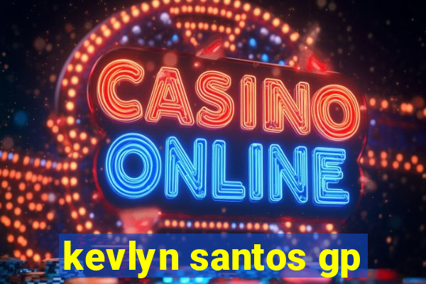 kevlyn santos gp